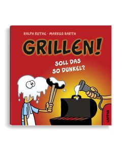 Ruthe: Soll das so dunkel? - Das Grillbuch