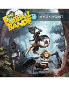 Die Fussballbande: Eine neue Mannschaft (Folge 1/mp3)