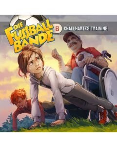 Die Fussballbande: Knallhartes Training (Folge 6/mp3)
