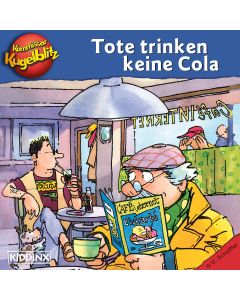 Kommissar Kugelblitz: Tote trinken keine Cola